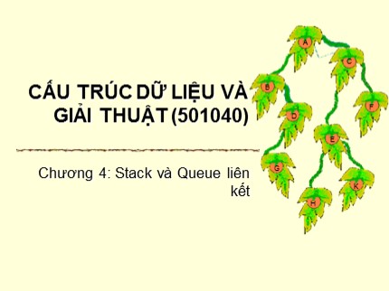 Bài giảng Cấu trúc dữ liệu và giải thuật - Chương 4: Stack và Queue liên kết