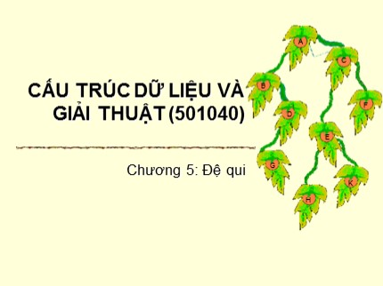 Bài giảng Cấu trúc dữ liệu và giải thuật - Chương 5: Đệ qui