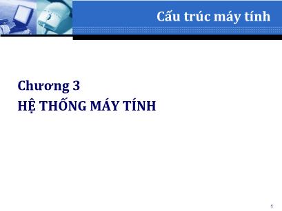 Bài giảng Cấu trúc máy tính - Chương 3: Hệ thống máy tính