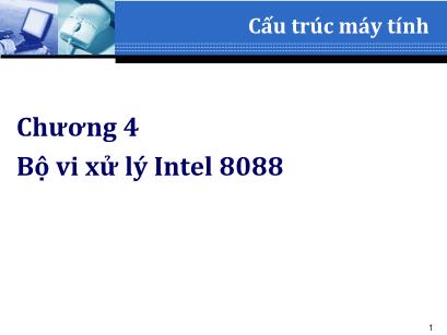 Bài giảng Cấu trúc máy tính - Chương 4: Bộ vi xử lý Intel 8088