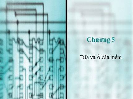 Bài giảng Cấu trúc máy tính - Chương 5: Đĩa và ổ đĩa mềm