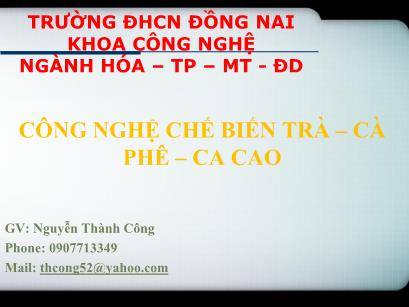 Bài giảng Công nghệ chế biến trà – cà phê – ca cao - Nguyễn Thành Công