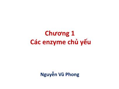 Bài giảng Công nghệ di truyền - Chương 1: Các enzyme chủ yếu - Nguyễn Vũ Phong