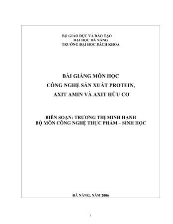 Bài giảng Công nghệ sản xuất protein, axit amin và axit hữu cơ - Phần 1: Công nghệ sản xuất protein từ vi sinh vật - Trương Thị Minh Hạnh