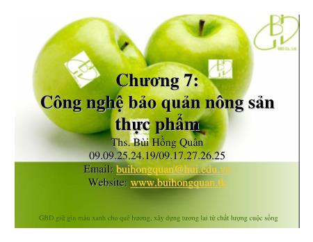 Bài giảng Công nghệ sau thu hoạch - Chương 7: Công nghệ bảo quản nông sản thực phẩm - Bùi Hồng Quân