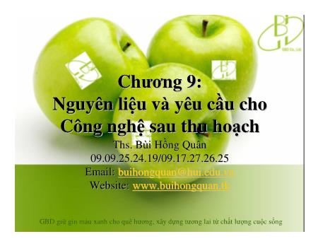 Bài giảng Công nghệ sau thu hoạch - Chương 9: Nguyên liệu và yêu cầu cho Công nghệ sau thu hoạch - Bùi Hồng Quân