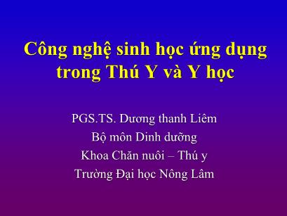 Bài giảng Công nghệ sinh học ứng dụng trong thú y và y học - Dương Thanh Liêm