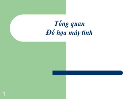 Bài giảng Đồ họa máy tính - Chương 0: Tổng quan đồ họa máy tính