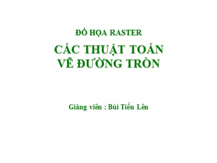 Bài giảng Đồ họa Raster - Chương 1b: Các thuật toán vẽ đường tròn - Bùi Tiến Lên