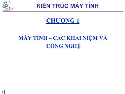 Bài giảng Kiến trúc máy tính - Chương 1: Máy tính - Các khái niệm và công nghệ