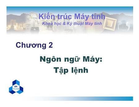 Bài giảng Kiến trúc máy tính - Chương 2: Ngôn ngữ máy - Tập lệnh