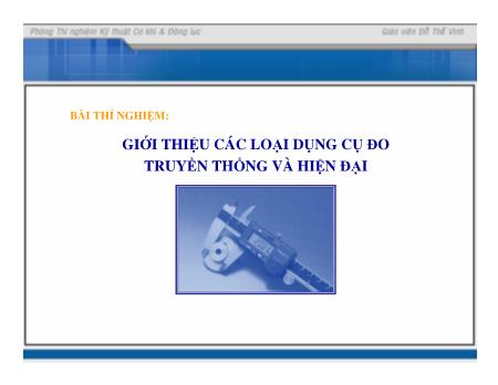 Bài giảng Kỹ thuật cơ khí và động lực - Bài thí nghiệm: Giới thiệu các loại dụng cụ đo truyền thống và hiện đại - Đỗ Thế Vinh