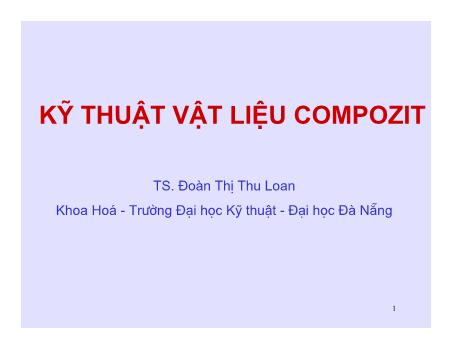 Bài giảng Kỹ thuật vật liệu Compozit - Đoàn Thị Thu Loan