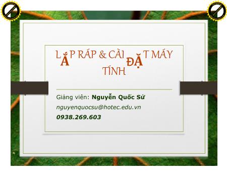 Bài giảng Lắp ráp và cài đặt máy tính - Chương 1: Phần cứng máy tính (Phần 2) - Nguyễn Quốc Sử