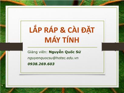 Bài giảng Lắp ráp và cài đặt máy tính - Chương 1: Phần cứng máy tính (Phần 5) - Nguyễn Quốc Sử