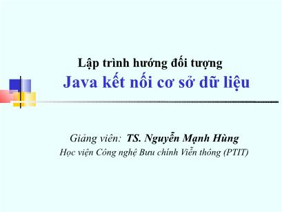 Bài giảng Lập trình hướng đối tượng - Bài 10: Java kết nối cơ sở dữ liệu - Nguyễn Mạnh Hùng