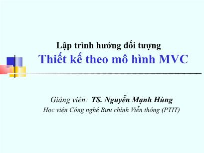 Bài giảng Lập trình hướng đối tượng - Bài 13: Thiết kế theo mô hình MVC - Nguyễn Mạnh Hùng