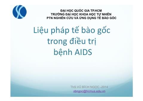 Bài giảng Liệu pháp tế bào gốc trong điều trị bệnh AIDS - Vũ Bích Ngọc