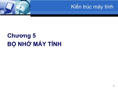 Bài giảng môn Kiến trúc máy tính - Chương 5: Bộ nhớ máy tính