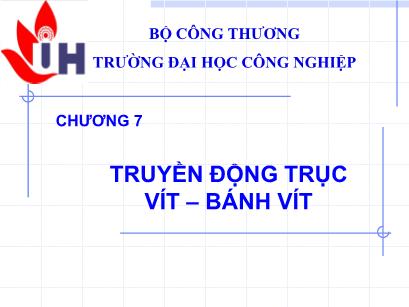 Bài giảng Nguyên lý chi tiết máy - Chương 7: Truyền động trục vít – bánh vít