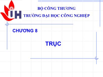 Bài giảng Nguyên lý chi tiết máy - Chương 8: Trục