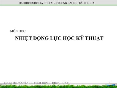 Bài giảng Nhiệt động lực học kỹ thuật - Chương 1: Một số khái niệm cơ bản và phương trình trạng thái của khí lý tưởng - Nguyễn Thị Minh Trinh