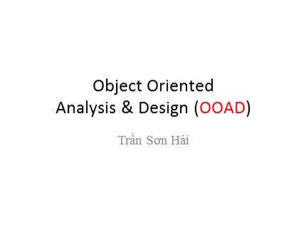 Bài giảng Object oriented analysis & Design (OOAD) - Trần Sơn Hải