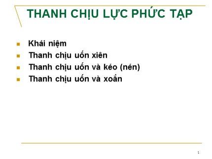 Bài giảng Sức bền vật liệu - Chương 7: Thanh chịu lực phức tạp