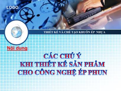 Bài giảng Thiết kế và chế tạo khuôn ép nhựa - Bài: Các chú ý khi thiết kế sản phẩm cho công nghệ ép phun