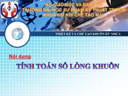 Bài giảng Thiết kế và chế tạo khuôn ép nhựa - Bài: Tính toán số lòng khuôn