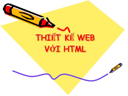 Bài giảng Thiết kế web với HTML