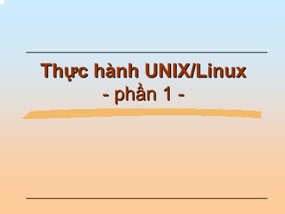 Bài giảng Thực hành UNIX/Linux - Phần 1