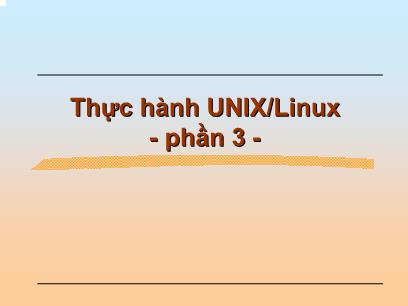 Bài giảng Thực hành UNIX/Linux - Phần 3