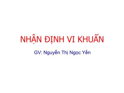 Bài giảng Thực hành vi sinh - Chương 2: Nhận định vi khuẩn - Nguyễn Thị Ngọc Yến