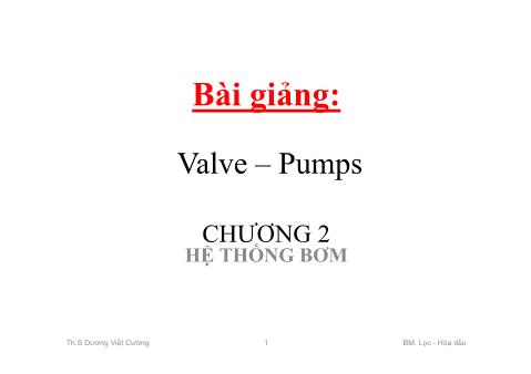 Bài giảng Valve – Pumps - Chương 2: Hệ thống bơm - Dương Viết Cường