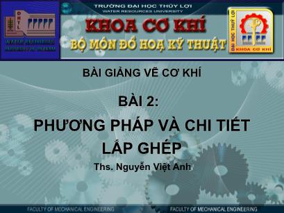 Bài giảng Vẽ cơ khí - Bài 2: Phương pháp và chi tiết lắp ghép - Nguyễn Việt Anh