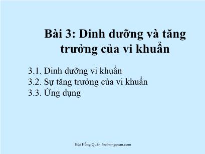 Bài giảng Vi sinh - Bài 3: Dinh dưỡng và tăng trưởng của vi khuẩn - Bùi Hồng Quân