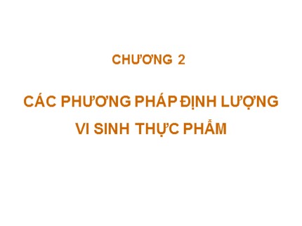 Bài giảng Vi sinh thực phẩm - Chương 2: Các phương pháp định lượng vi sinh thực phẩm