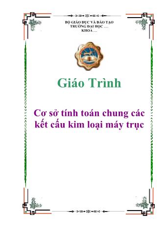 Giáo trình Cơ sở tính toán chung các kết cấu kim loại máy trục