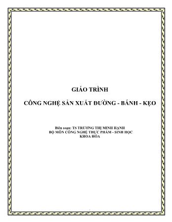 Giáo trình Công nghệ sản xuất đường - bánh - kẹo - Trương Thị Minh Hạnh