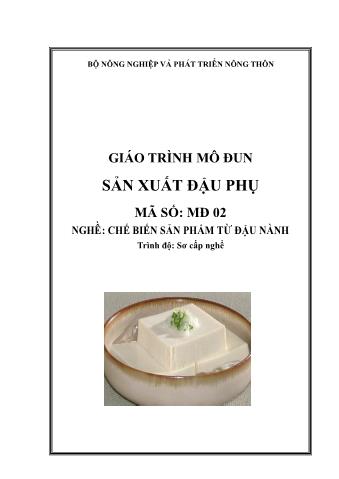 Giáo trình mô đun Sản xuất đậu phụ - Nghề: Chế biến sản phẩm từ đậu nành