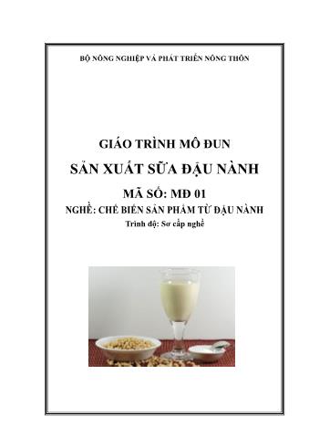 Giáo trình mô đun Sản xuất sữa đậu nành - Nghề: Chế biến sản phẩm từ đậu nành