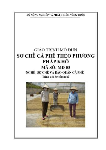 Giáo trình mô đun Sơ chế cà phê theo phương pháp khô - Nghề: Sơ chế và bảo quản cà phê