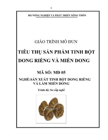 Giáo trình mô đun Tiêu thụ sản phẩm tinh bột dong riềng và miến dong - Nghề: Sản xuất tinh bột dong riềng và làm miến dong