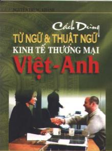 Tài liệu Cách dùng từ ngữ và thuật ngữ kinh tế thương mại Việt - Anh