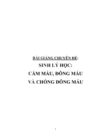 Bài giảng Chuyên đề: Sinh lý học: Cầm máu, đông máu và chống đông máu