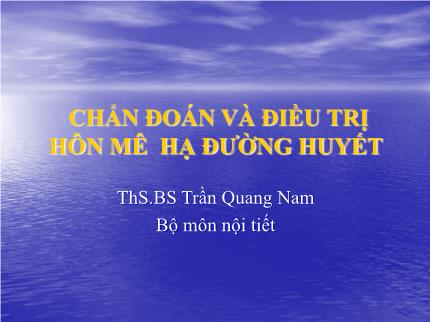 Bài giảng Nội tiết - Chẩn đoán và điều trị hôn mê hạ đường huyết