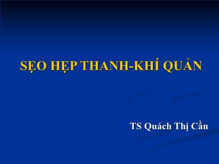 Bài giảng Sẹo hẹp thanh - Khí quản
