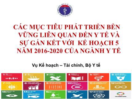 Các mục tiêu phát triển bền vững liên quan đến y tế và sự gắn kết với kế hoạch 5 năm 2016 - 2020 của ngành y tế
