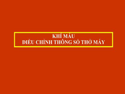 Khí máu điều chỉnh thông số thở máy